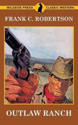 Outlaw Ranch - Frank C Robertson - cover