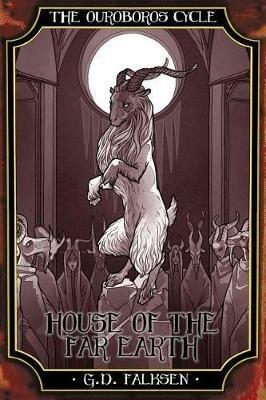 The Ouroboros Cycle, Book 5: House of the Far Earth - G D Falksen - cover