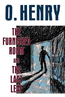 The Furnished Room and The Last Leaf - O Henry - cover