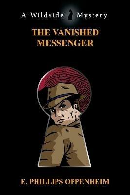The Vanished Messenger - E Phillips Oppenheim - cover