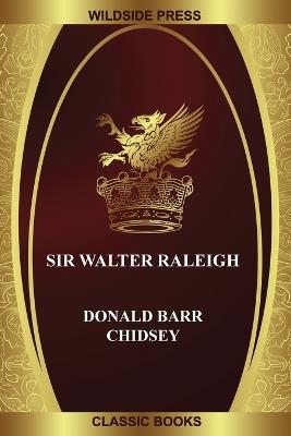 Sir Walter Raleigh - Donald Barr Chidsey - cover