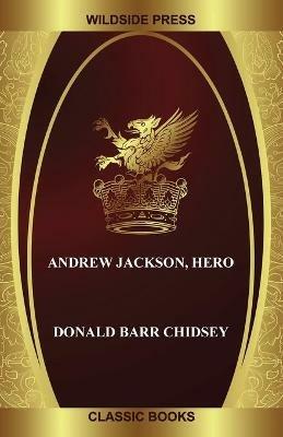 Andrew Jackson, Hero - Donald Barr Chidsey - cover