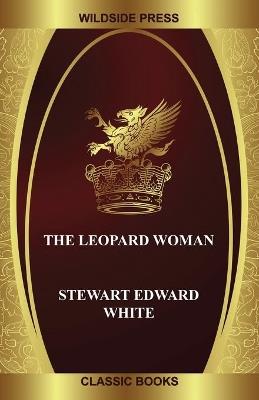 The Leopard Woman - Stewart Edward White - cover