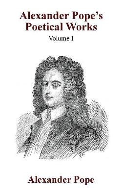 Alexander Pope's Poetical Works Vol. I - Alexander Pope - cover