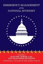 Emergency Management of the National Economy: Volume X: Electric Power, Gas, and Telecommunications