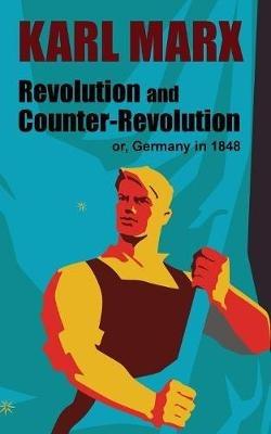 Revolution and Counter-Revolution: or, Germany in 1848 - Karl Marx - cover