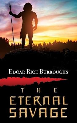 The Eternal Savage - Edgar Rice Burroughs - cover