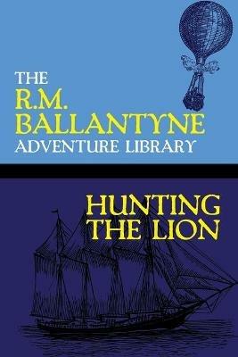 Hunting the Lion - Robert Michael Ballantyne - cover