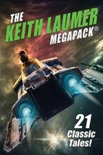 The Keith Laumer MEGAPACK(R): 21 Classic Tales