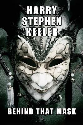 Behind That Mask - Harry Stephen Keeler - cover