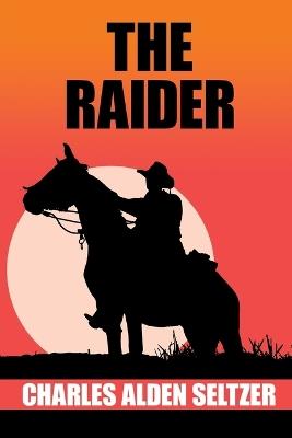 The Raider - Charles Alden Seltzer - cover