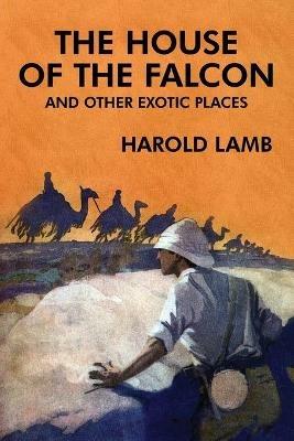 The House of the Falcon and Other Exotic Places - Harold Lamb - cover