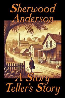 A Story Teller's Story - Sherwood Anderson - cover