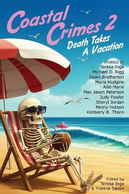 Coastal Crimes 2: Death Takes a Vacation - Teresa Inge,Michael Rigg,Dawn Brotherton - cover