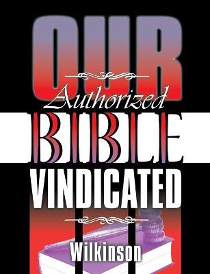 Our Authorized Bible Vindicated - Benjamin George Wilkinson - cover