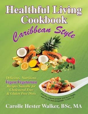 Healthful Living Cookbook: Caribbean Style - Carolle Hester Walker - cover