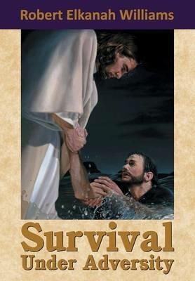 Survival Under Adversity - Robert E Williams - cover