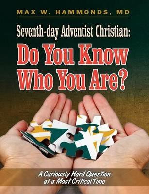 Seventh-Day Adventist Christian: Do You Know Who You Are? - Max Hammonds - cover