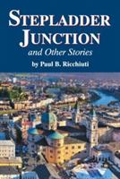 Stepladder Junction and Other Stories - Paul B Ricchiuti - cover