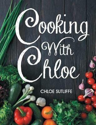 Cooking With Chloe - Chloe Sutliffe - cover