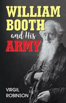William Booth and His Army - Virgil Robinson - cover