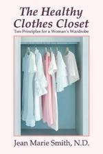The Healthy Clothes Closet: Ten Principles for a Woman's Wardrobe