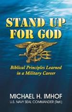 Stand Up for God: Biblical Principles Learned in a Military Career