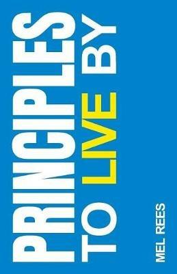 Principles to Live By - Mel Rees - cover