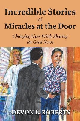 Incredible Stories of Miracles at the Door - Devon L Roberts - cover