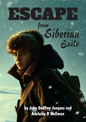 Escape from Siberian Exile - John Godfrey Jacques - cover