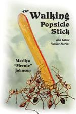 The Walking Popsicle Stick: Fun Adventures in Nature's Classroom