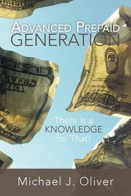 Advanced Prepaid Generation: There Is a Knowledge for That! - Michael J Oliver - cover