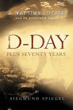 D-Day Plus Seventy Years: A Wartime Odyssey