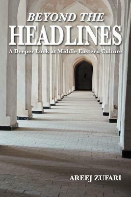 Beyond the Headlines: A Deeper Look at Middle Eastern Culture - Areej Zufari - cover