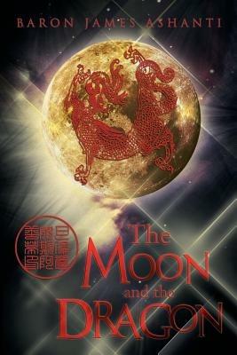 The Moon and the Dragon - Baron James Ashanti - cover