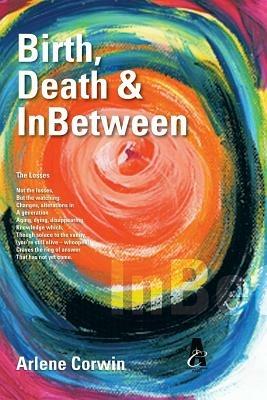 Birth, Death & InBetween - Arlene Corwin - cover