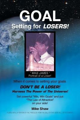 Goal Setting for Losers - Mike Shaw - cover