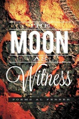 The Moon as Witness - Al Ferber - cover