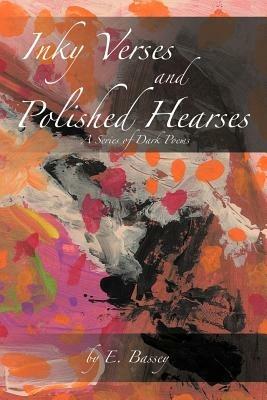 Inky Verses and Polished Hearses: A Series of Dark Poems - E Bassey - cover