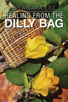 Healing from the Dilly Bag - Bilawara Lee - cover