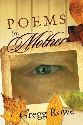 Poems for Mother - Gregg Rowe - cover