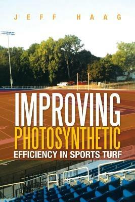 Improving Photosynthetic Efficiency in Sports Turf - Jeff Haag - cover