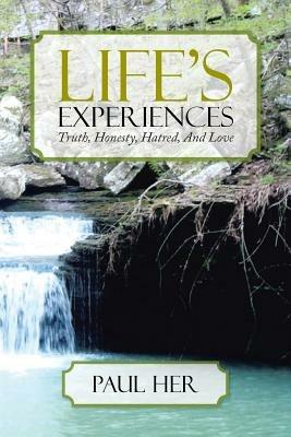 Life's Experiences: Truth, Honesty, Hatred, and Love - Paul Her - cover