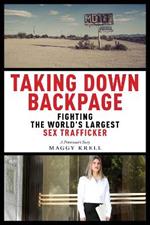 Taking Down Backpage: Fighting the World's Largest Sex Trafficker