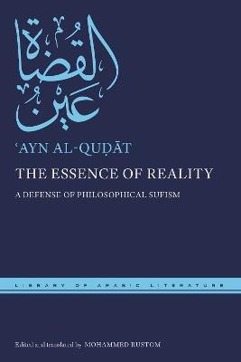 The Essence of Reality: A Defense of Philosophical Sufism - ?Ayn al-Qu?at - cover