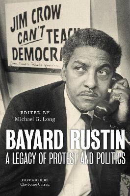 Bayard Rustin: A Legacy of Protest and Politics - cover
