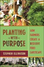 Planting With Purpose: How Farmers Create a Resilient Food Landscape