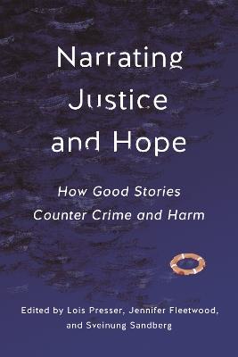 Narrating Justice and Hope: How Good Stories Counter Crime and Harm - cover