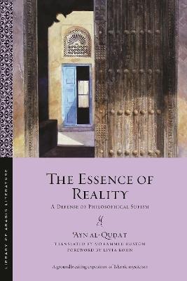 The Essence of Reality: A Defense of Philosophical Sufism - ʿAyn al-Quḍāt - cover