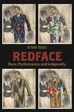Redface: Race, Performance, and Indigeneity